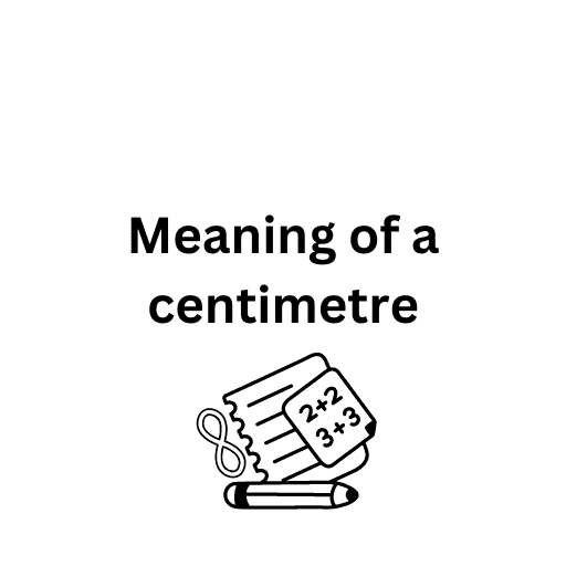 Meaning of a centimetre